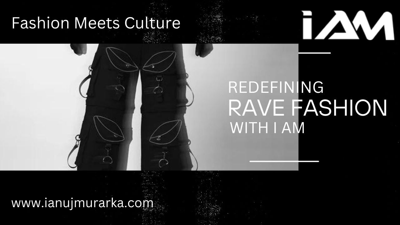 Fashion Meets Culture Redefining Rave Fashion with I AM